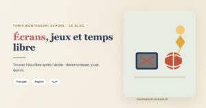 Écrans, jeux et temps libre — Tunis Montessori School