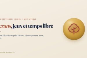 Écrans, jeux et temps libre — Tunis Montessori School
