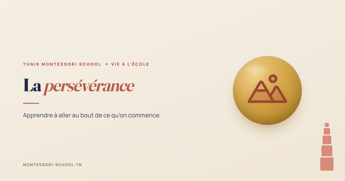 La persévérance — Tunis Montessori School