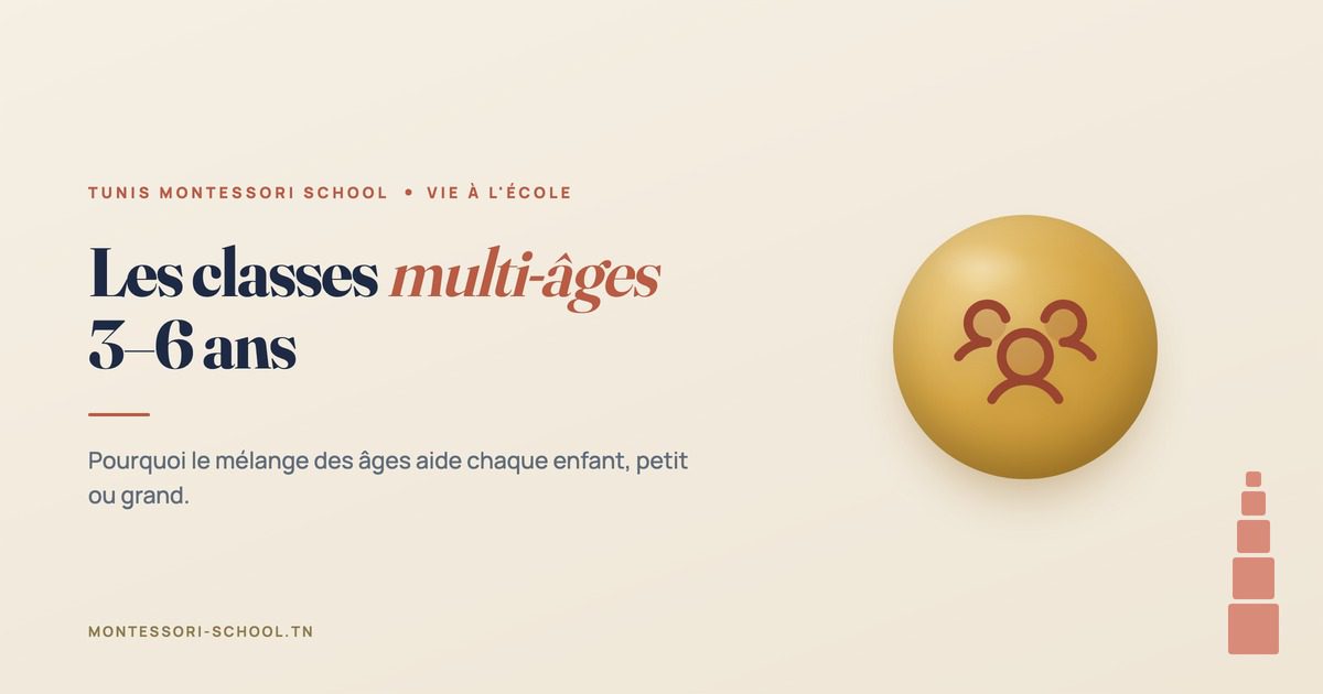 Les classes multi-âges 3–6 ans — Tunis Montessori School