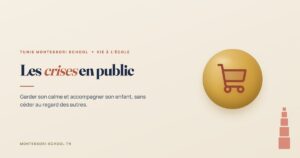Les crises en public — Tunis Montessori School