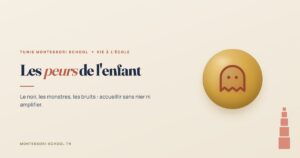 Les peurs de l'enfant — Tunis Montessori School