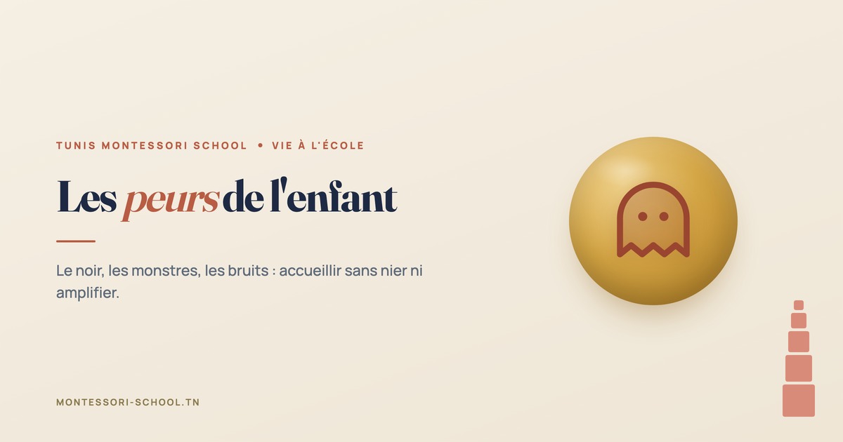 Les peurs de l'enfant — Tunis Montessori School