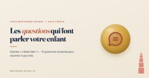 Les questions qui font parler votre enfant — Tunis Montessori School