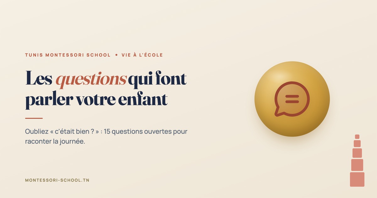 Les questions qui font parler votre enfant — Tunis Montessori School