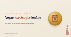 Ne pas surcharger l'enfant — Tunis Montessori School