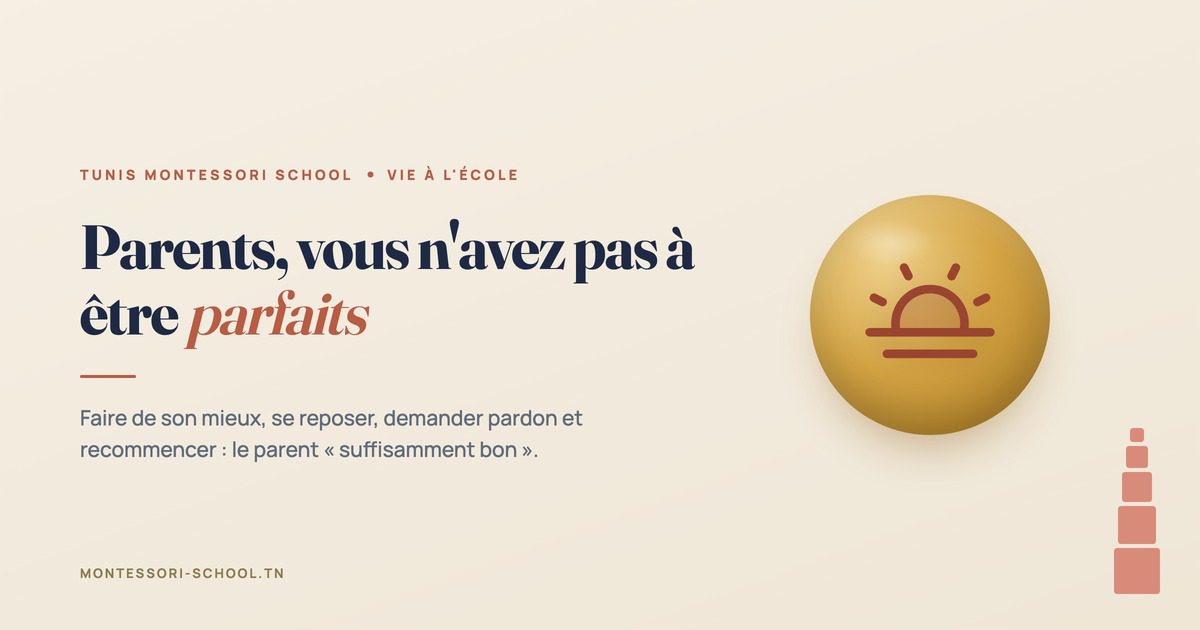 Parents, vous n'avez pas à être parfaits — Tunis Montessori School