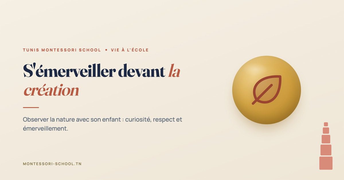 S'émerveiller devant la création — Tunis Montessori School