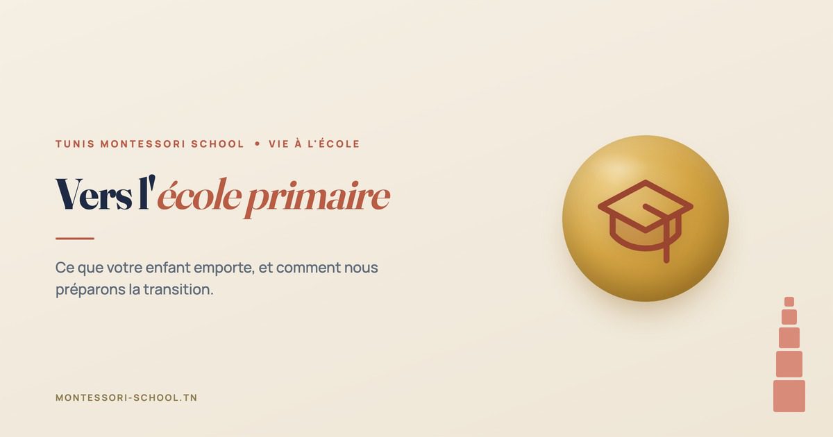Vers l'école primaire — Tunis Montessori School
