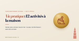 Vie pratique : 12 activités à la maison — Tunis Montessori School