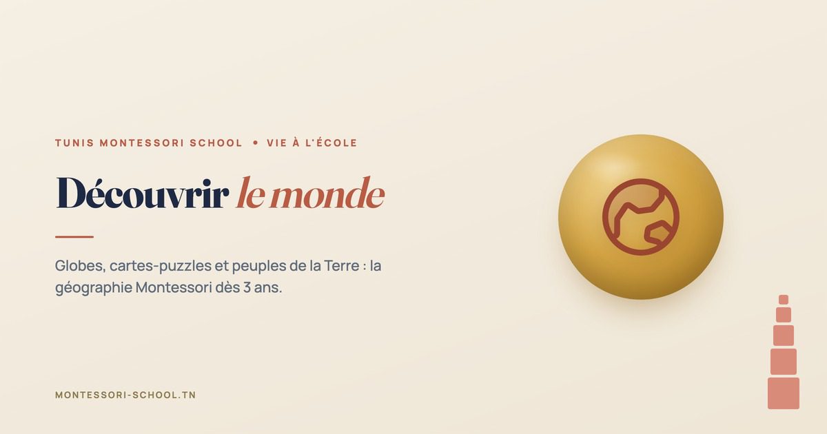 Découvrir le monde — Tunis Montessori School