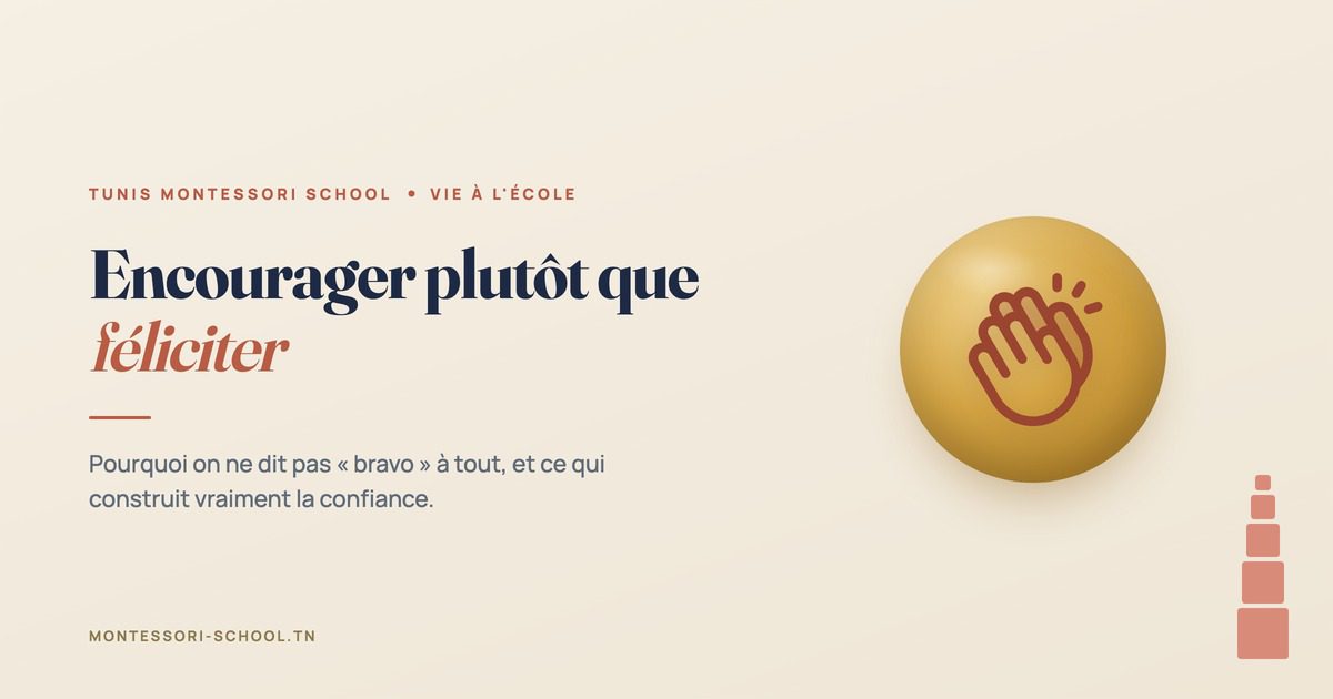 Encourager plutôt que féliciter — Tunis Montessori School