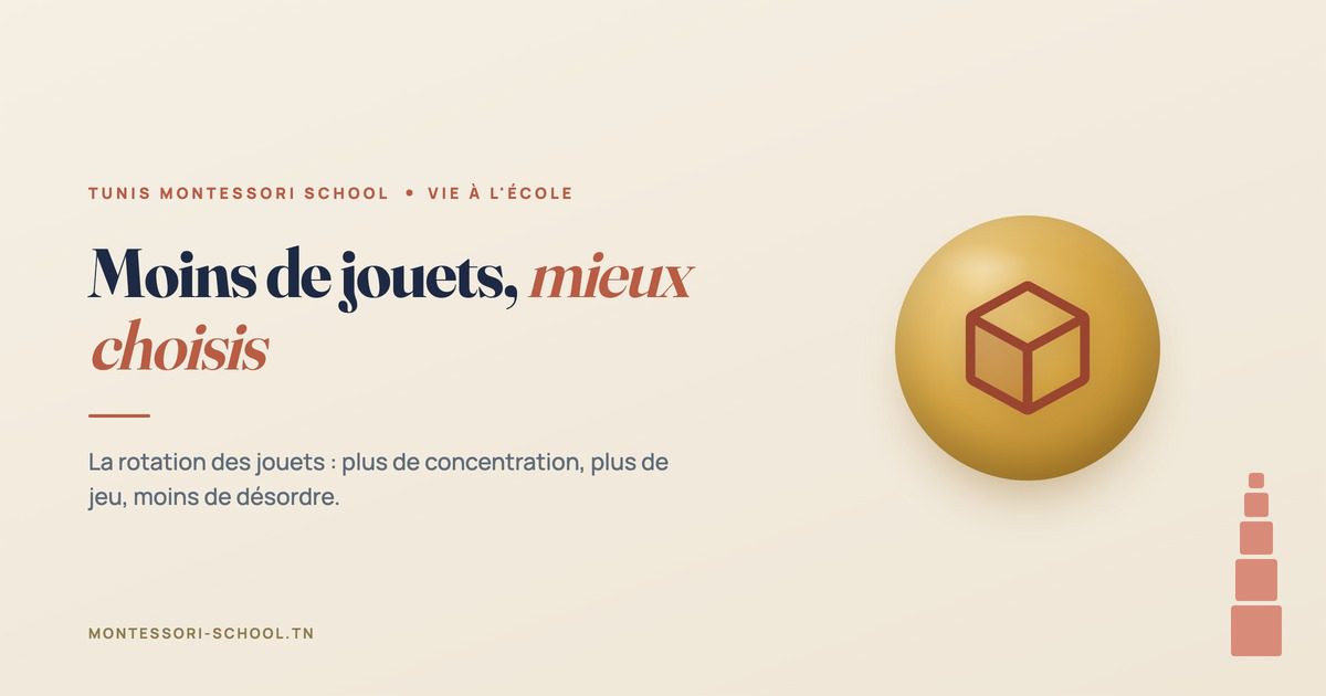 Moins de jouets, mieux choisis, Tunis Montessori School
