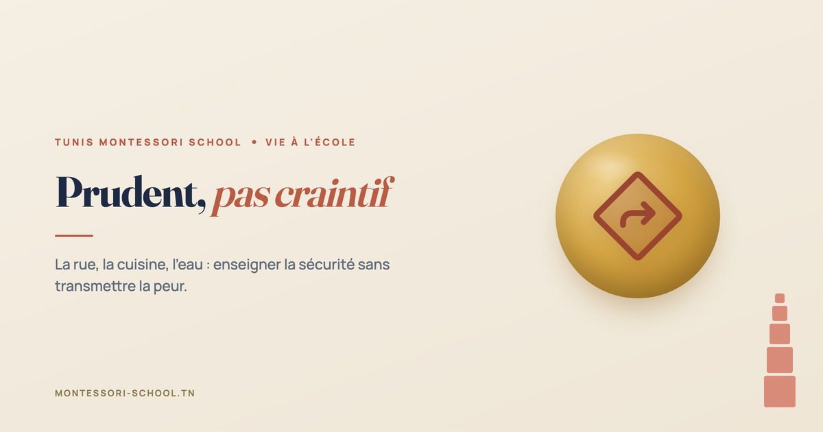 Prudent, pas craintif, Tunis Montessori School