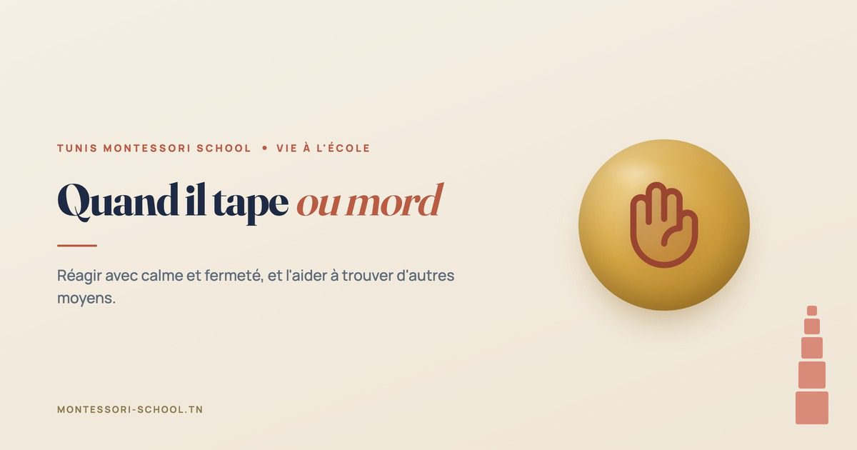 Quand il tape ou mord, Tunis Montessori School